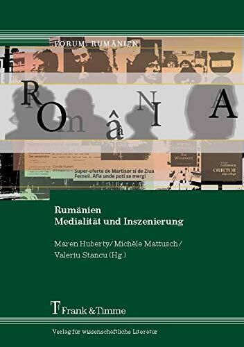 Rumänien - Medialität und Inszenierung - von Maren Huberty (Herausgeber), Michèle Mattusch (Herausgeber)